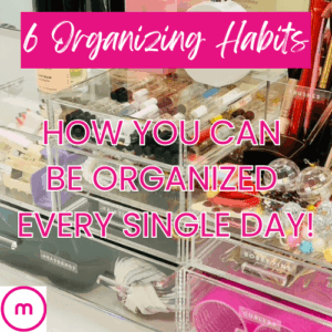 6 home organizing habits, professional home organizer, Organized Marie, Charlotte NC
