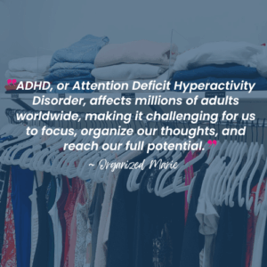 organizing strategies to manage adult ADHD, professional home organizer, Organized Marie, Charlotte, NC